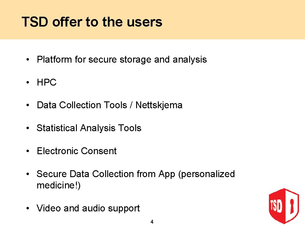 TSD offer to the users • Platform for secure storage and analysis • HPC