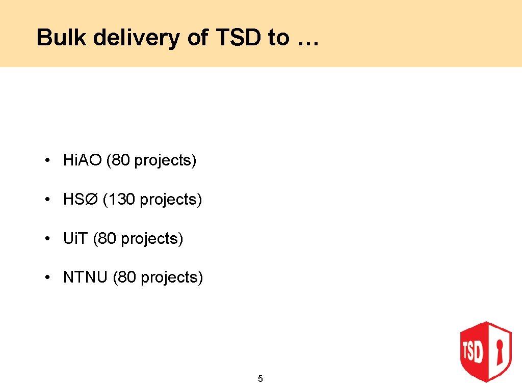 Bulk delivery of TSD to … • Hi. AO (80 projects) • HSØ (130