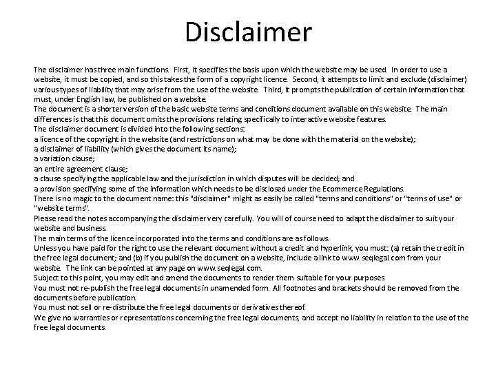 Disclaimer The disclaimer has three main functions. First, it specifies the basis upon which