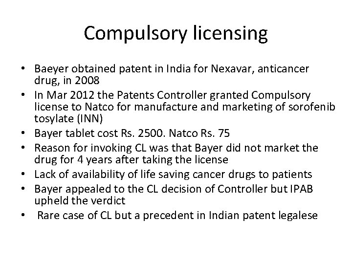 Compulsory licensing • Baeyer obtained patent in India for Nexavar, anticancer drug, in 2008