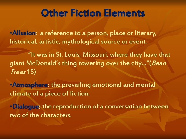 Other Fiction Elements • Allusion: a reference to a person, place or literary, historical,