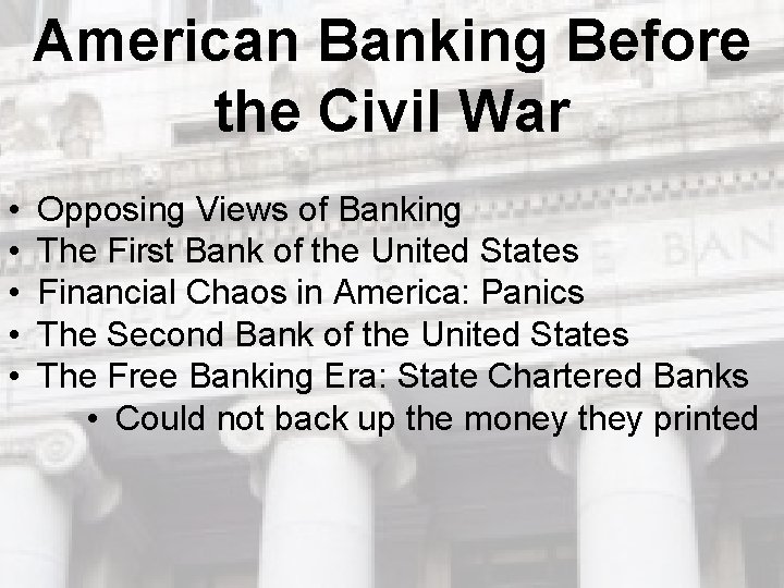American Banking Before the Civil War • • • Opposing Views of Banking The American Banking Before the Civil War • • • Opposing Views of Banking The