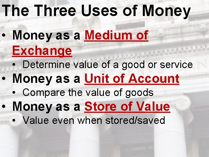 The Three Uses of Money • Money as a Medium of Exchange • Determine The Three Uses of Money • Money as a Medium of Exchange • Determine