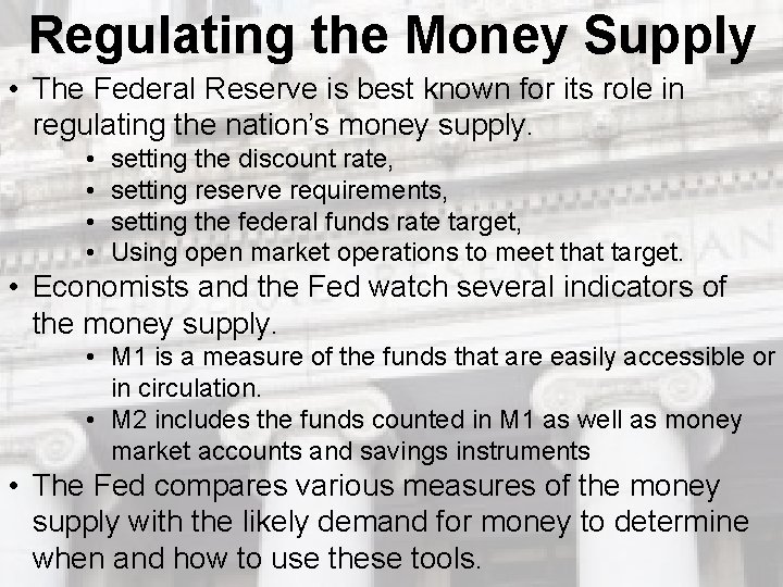 Regulating the Money Supply • The Federal Reserve is best known for its role Regulating the Money Supply • The Federal Reserve is best known for its role