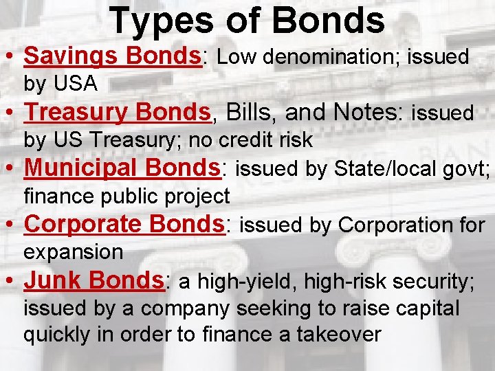 Types of Bonds • Savings Bonds: Low denomination; issued by USA • Treasury Bonds, Types of Bonds • Savings Bonds: Low denomination; issued by USA • Treasury Bonds,
