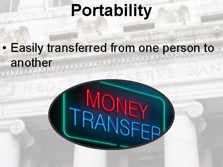 Portability • Easily transferred from one person to another Portability • Easily transferred from one person to another