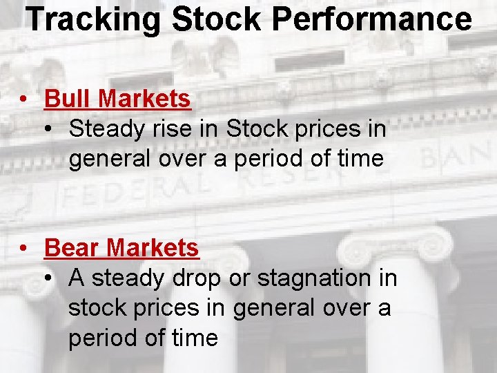 Tracking Stock Performance • Bull Markets • Steady rise in Stock prices in general Tracking Stock Performance • Bull Markets • Steady rise in Stock prices in general