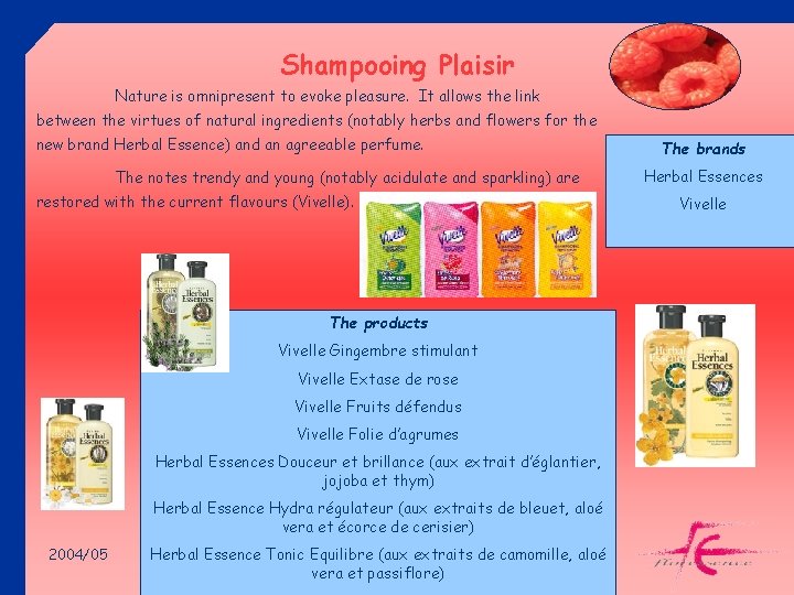 Shampooing Plaisir Nature is omnipresent to evoke pleasure. It allows the link between the