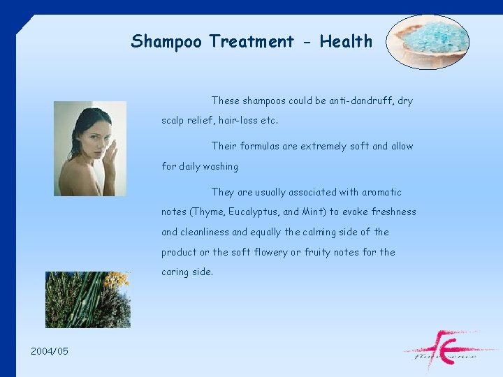 Shampoo Treatment - Health These shampoos could be anti-dandruff, dry scalp relief, hair-loss etc.