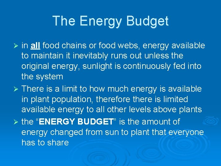 The Energy Budget in all food chains or food webs, energy available to maintain