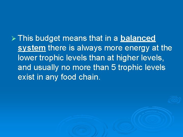 Ø This budget means that in a balanced system there is always more energy