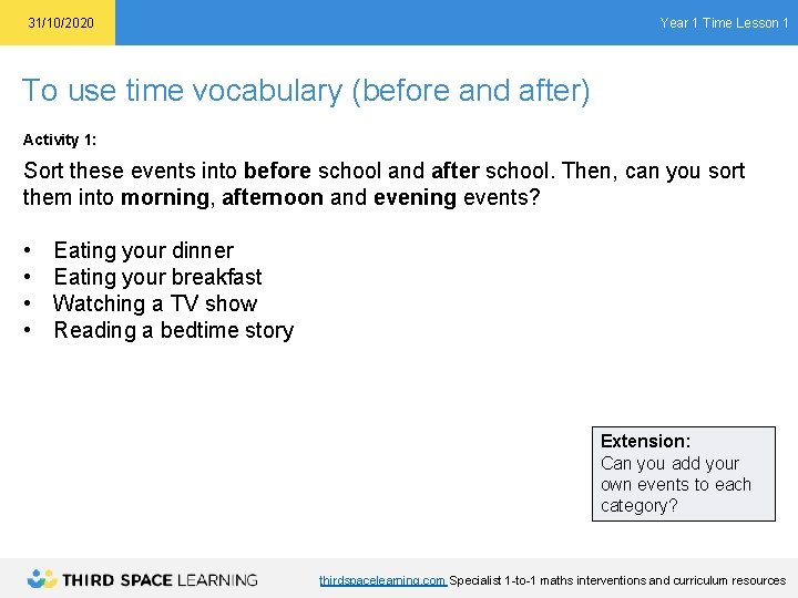 Year 1 Time Lesson 1 31/10/2020 To use time vocabulary (before and after) Activity