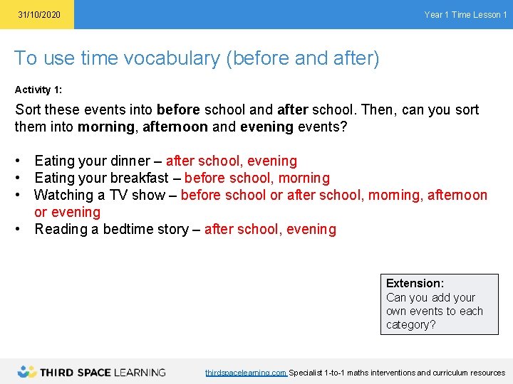 Year 1 Time Lesson 1 31/10/2020 To use time vocabulary (before and after) Activity