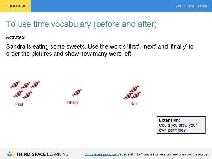 Year 1 Time Lesson 1 31/10/2020 To use time vocabulary (before and after) Activity