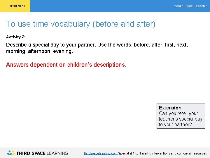 Year 1 Time Lesson 1 31/10/2020 To use time vocabulary (before and after) Activity