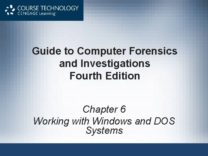 Guide to Computer Forensics and Investigations Fourth Edition Chapter 6 Working with Windows and Guide to Computer Forensics and Investigations Fourth Edition Chapter 6 Working with Windows and