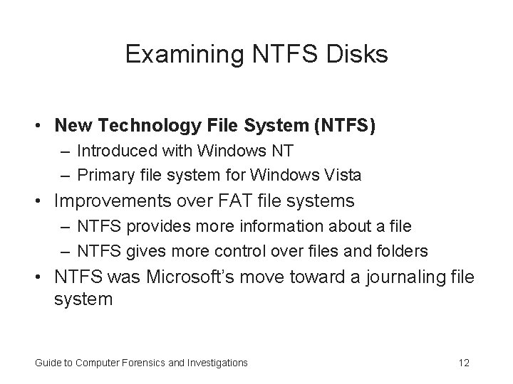 Examining NTFS Disks • New Technology File System (NTFS) – Introduced with Windows NT Examining NTFS Disks • New Technology File System (NTFS) – Introduced with Windows NT