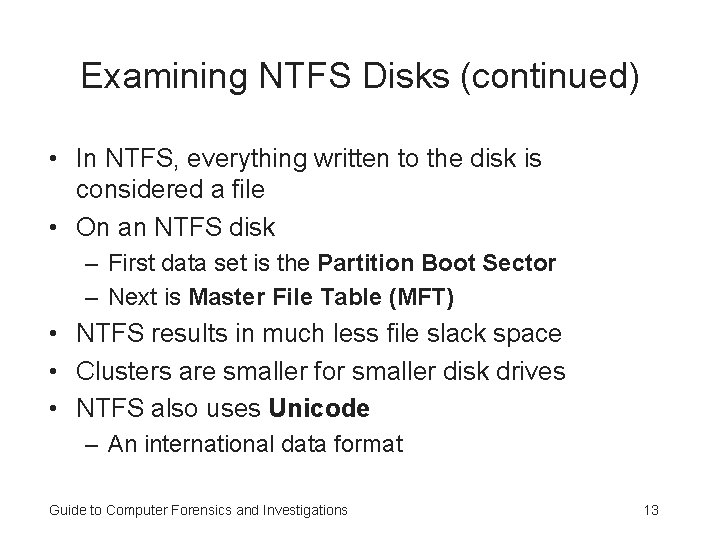 Examining NTFS Disks (continued) • In NTFS, everything written to the disk is considered Examining NTFS Disks (continued) • In NTFS, everything written to the disk is considered