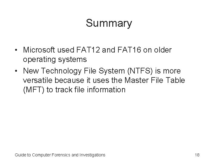 Summary • Microsoft used FAT 12 and FAT 16 on older operating systems • Summary • Microsoft used FAT 12 and FAT 16 on older operating systems •