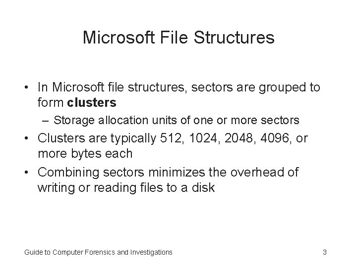 Microsoft File Structures • In Microsoft file structures, sectors are grouped to form clusters Microsoft File Structures • In Microsoft file structures, sectors are grouped to form clusters