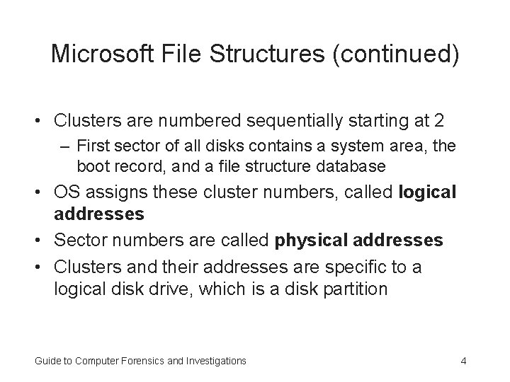 Microsoft File Structures (continued) • Clusters are numbered sequentially starting at 2 – First Microsoft File Structures (continued) • Clusters are numbered sequentially starting at 2 – First