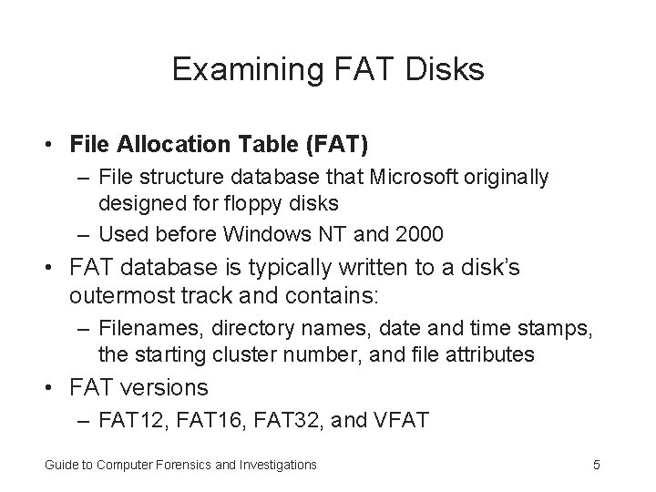 Examining FAT Disks • File Allocation Table (FAT) – File structure database that Microsoft Examining FAT Disks • File Allocation Table (FAT) – File structure database that Microsoft