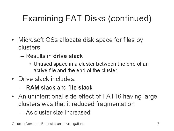 Examining FAT Disks (continued) • Microsoft OSs allocate disk space for files by clusters Examining FAT Disks (continued) • Microsoft OSs allocate disk space for files by clusters