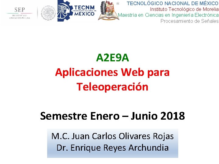 TECNOLÓGICO NACIONAL DE MÉXICO Instituto Tecnológico de Morelia Maestría en Ciencias en Ingeniería Electrónica