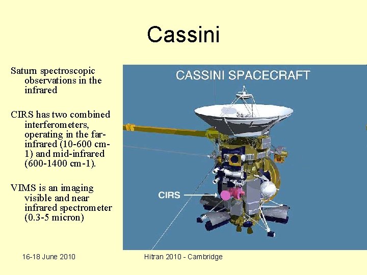 Cassini Saturn spectroscopic observations in the infrared CIRS has two combined interferometers, operating in