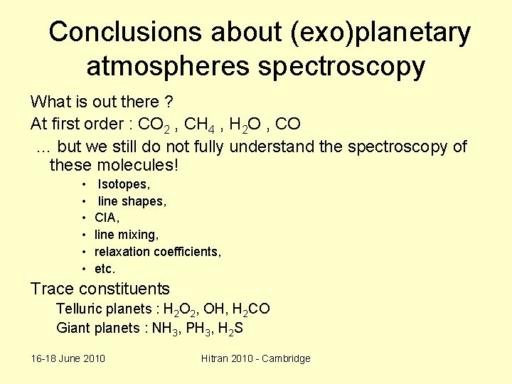 Conclusions about (exo)planetary atmospheres spectroscopy What is out there ? At first order :