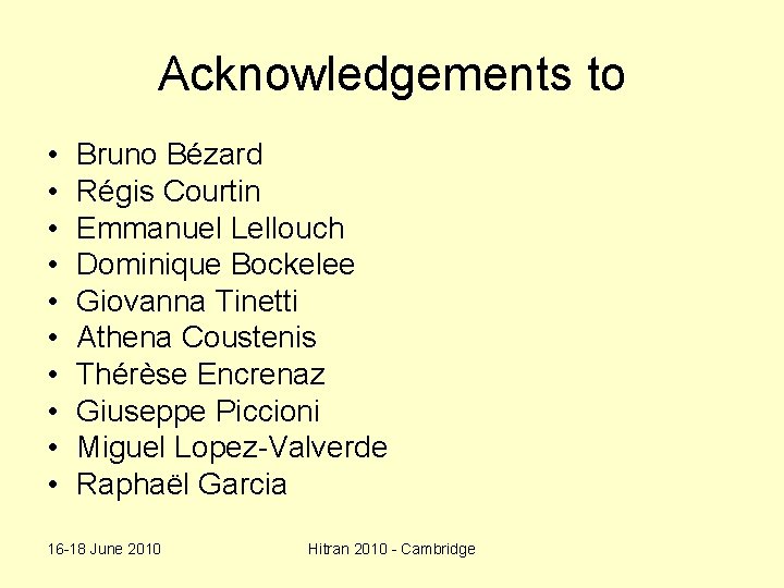 Acknowledgements to • • • Bruno Bézard Régis Courtin Emmanuel Lellouch Dominique Bockelee Giovanna