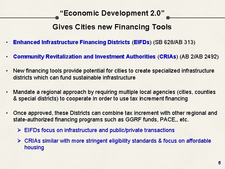 “Economic Development 2. 0” f Gives Cities new Financing Tools • Enhanced Infrastructure Financing