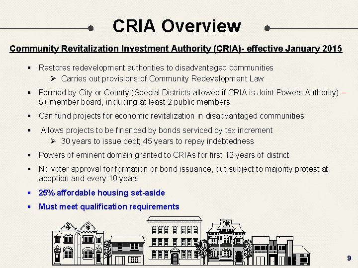 CRIA Overview Community Revitalization Investment Authority (CRIA)- effective January 2015 § Restores redevelopment authorities