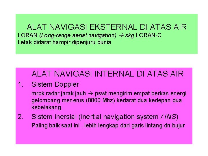 ALAT NAVIGASI EKSTERNAL DI ATAS AIR LORAN (Long-range aerial navigation) skg LORAN-C Letak didarat