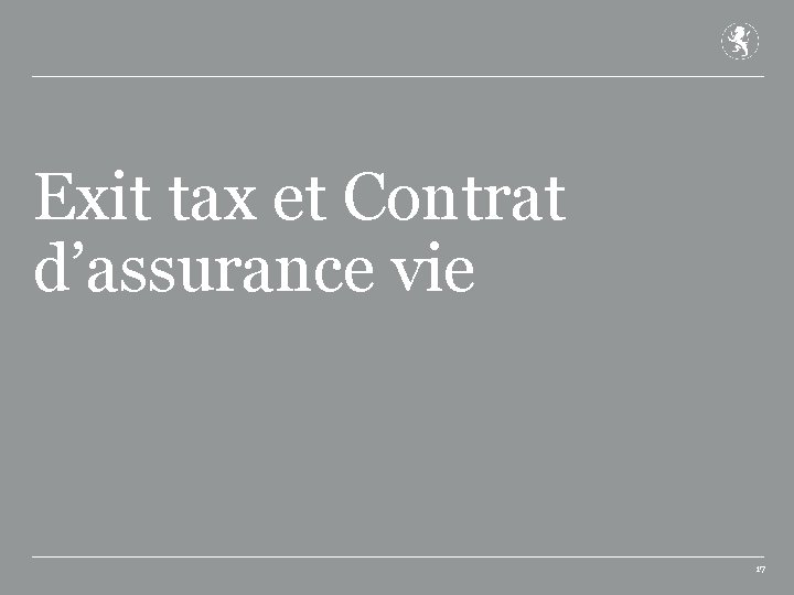 Exit tax et Contrat d’assurance vie 17 