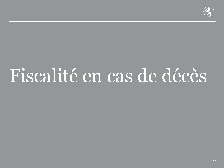 Fiscalité en cas de décès 19 