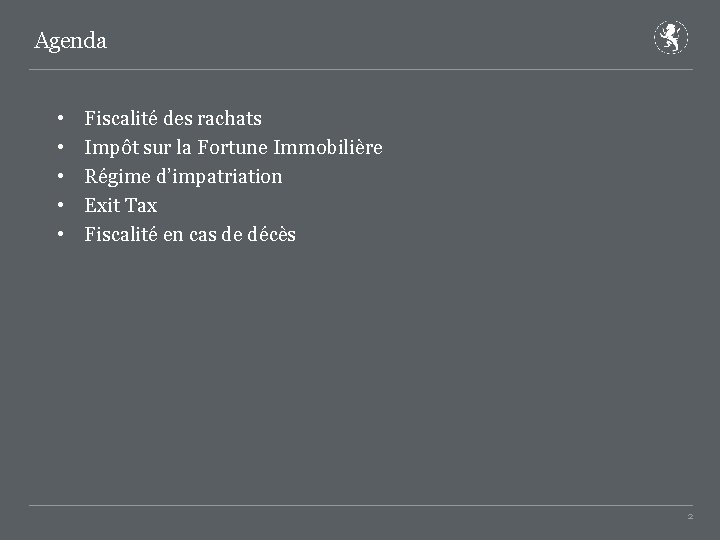 Agenda • • • Fiscalité des rachats Impôt sur la Fortune Immobilière Régime d’impatriation