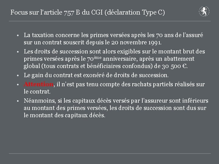 Focus sur l’article 757 B du CGI (déclaration Type C) • La taxation concerne