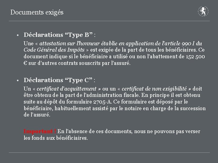Documents exigés • Déclarations “Type B” : Une « attestation sur l’honneur établie en