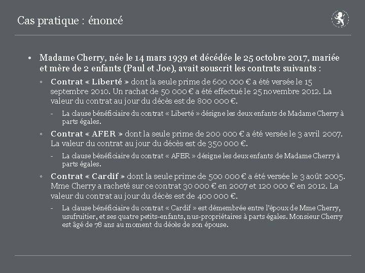 Cas pratique : énoncé • Madame Cherry, née le 14 mars 1939 et décédée