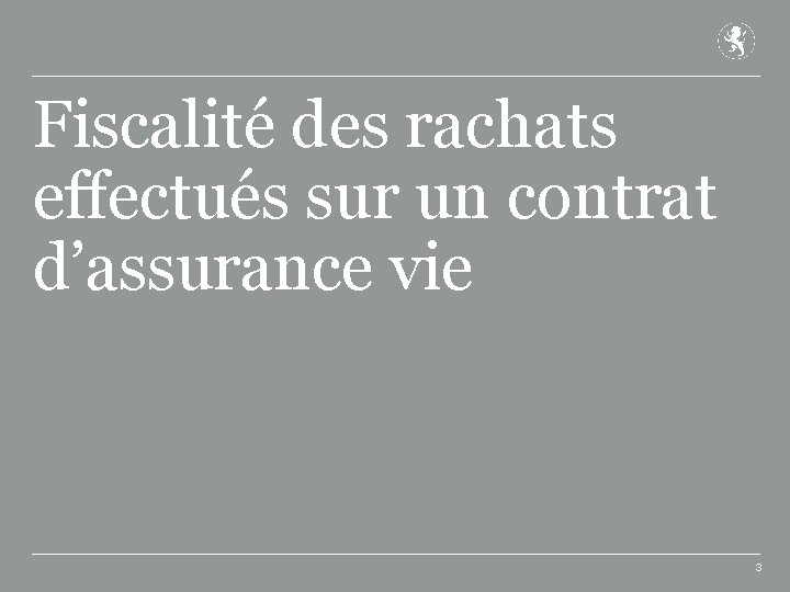 Fiscalité des rachats effectués sur un contrat d’assurance vie 3 