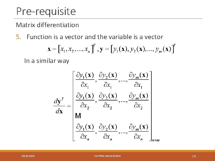 Pre-requisite Matrix differentiation 5. Function is a vector and the variable is a vector