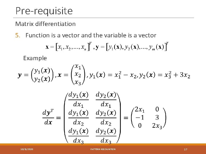 Pre-requisite Matrix differentiation 5. Function is a vector and the variable is a vector