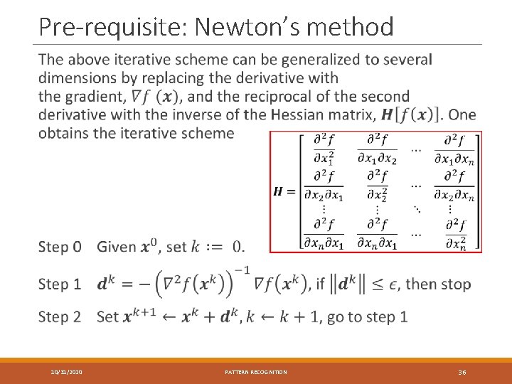 Pre-requisite: Newton’s method 10/31/2020 PATTERN RECOGNITION 36 