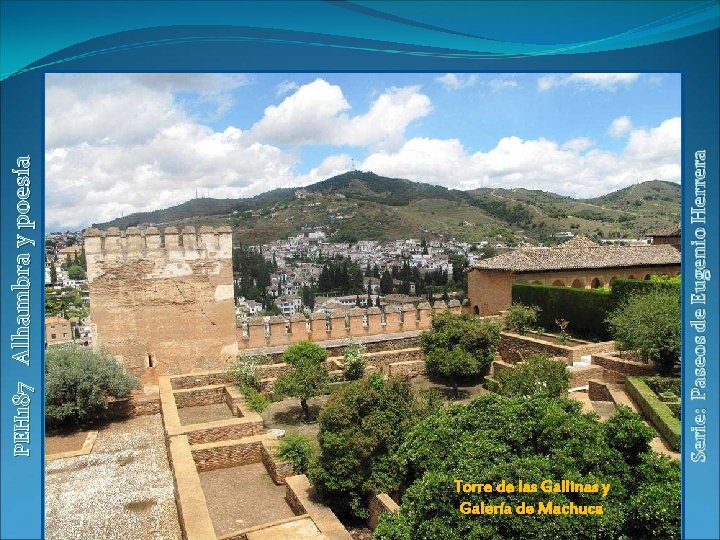 Alhambra y poesía PEH 187 Torre de las Gallinas y Galería de Machuca 