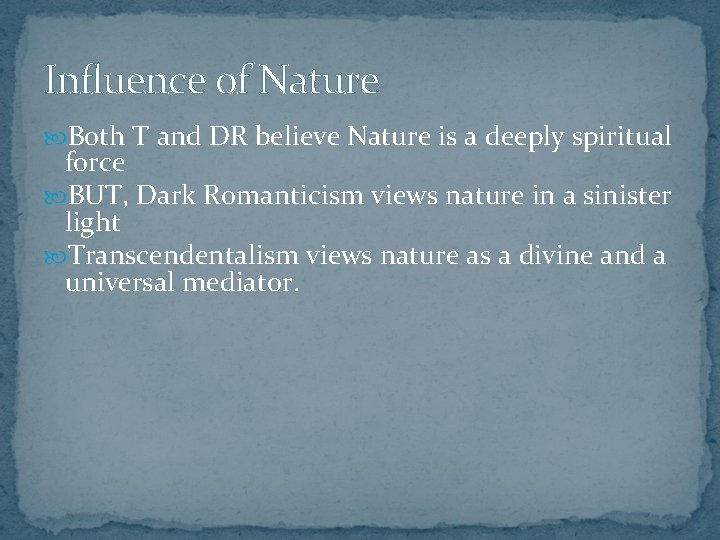 Influence of Nature Both T and DR believe Nature is a deeply spiritual force