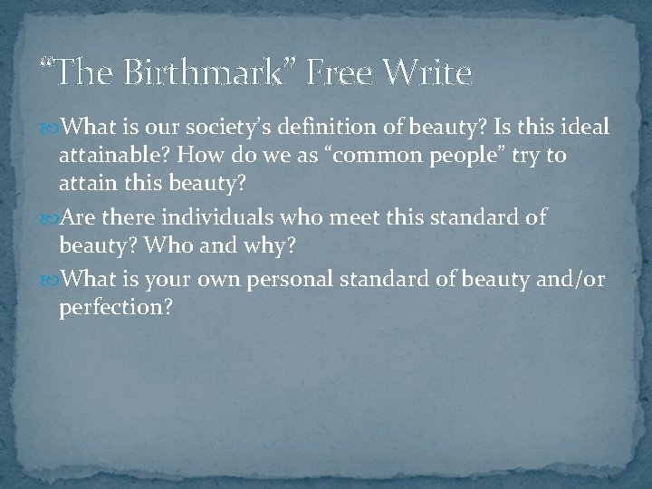 “The Birthmark” Free Write What is our society’s definition of beauty? Is this ideal