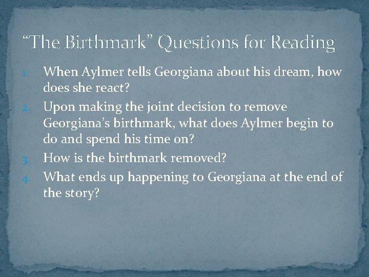 “The Birthmark” Questions for Reading When Aylmer tells Georgiana about his dream, how does