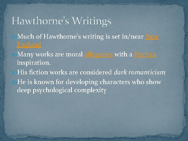 Hawthorne’s Writings Much of Hawthorne's writing is set in/near New England Many works are
