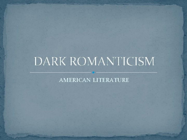 DARK ROMANTICISM AMERICAN LITERATURE 